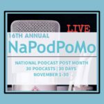NaPodPoMo album art for the 16th annual 30 day podcasting challenge.